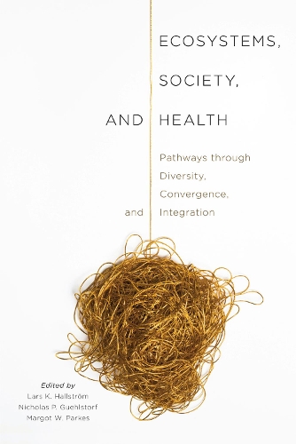 Бумажная книга «Ecosystems, Society, and Health: Pathways through Diversity, Convergence, and Integration», авторов Ларс К. Халльстрем, Марго В. Паркес, Николас П. Гельсторф - фото №1