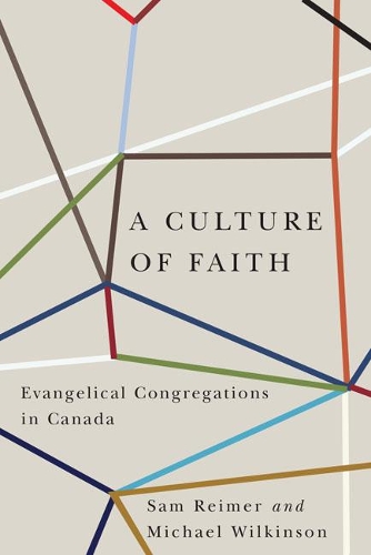 Бумажная книга «A Culture of Faith: Evangelical Congregations in Canada», авторов Майкл Уилкинсон, Сэм Реймер - фото №1