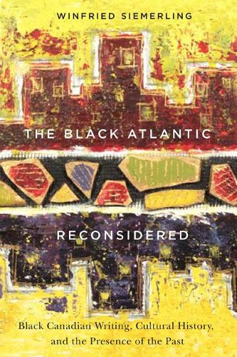 Бумажная книга «The Black Atlantic Reconsidered: Black Canadian Writing, Cultural History, and the Presence of the Past», автор Винфрид Зимерлинг - фото №1