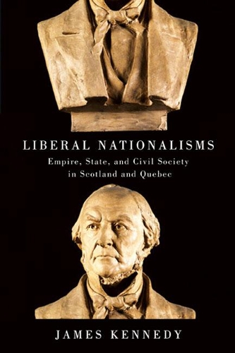 Бумажная книга «Liberal Nationalisms: Empire, State, and Civil Society in Scotland and Quebec», автор Джеймс Кеннеди - фото №1