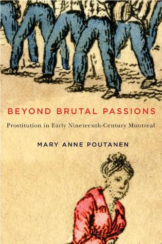 Бумажная книга «Beyond Brutal Passions: Prostitution in Early Nineteenth-Century Montreal», автор Мэри Энн Поутанен - фото №1