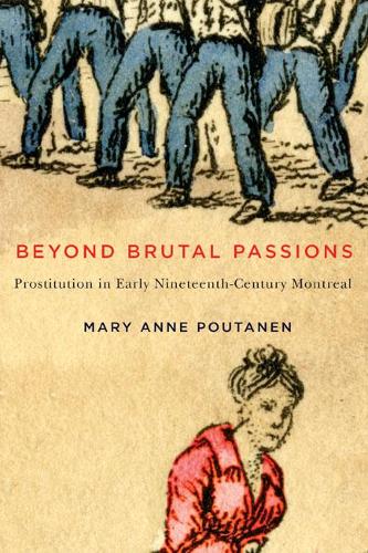 Бумажная книга «Beyond Brutal Passions: Prostitution in Early Nineteenth-Century Montreal», автор Мэри Энн Поутанен - фото №1