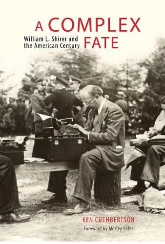 Бумажная книга «A Complex Fate: William L. Shirer and the American Century», автор Кен Катбертсон - фото №1