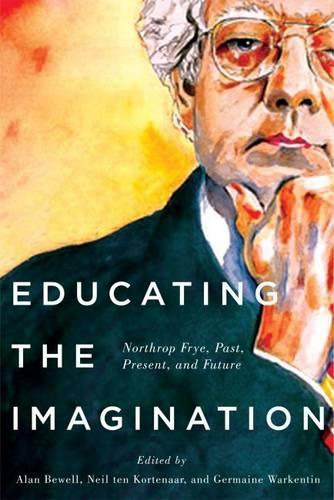 Бумажная книга «Educating the Imagination: Northrop Frye, Past, Present, and Future», авторов Алан Бьюэлл, Джермейн Варкентин, Нил тен Кортенаар - фото №1