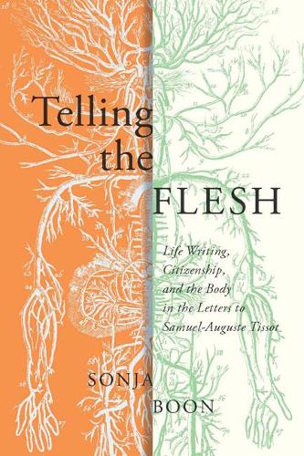 Бумажная книга «Telling the Flesh: Life Writing, Citizenship, and the Body in the Letters to Samuel Auguste Tissot», автор Соня Бун - фото №1