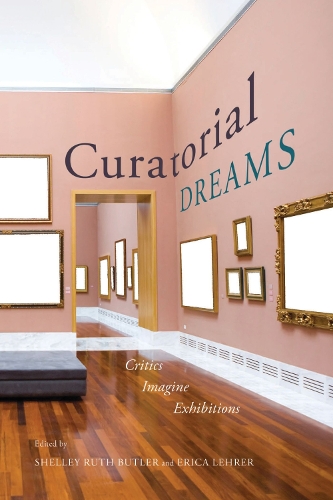 Бумажная книга «Curatorial Dreams: Critics Imagine Exhibitions», авторов Эрика Лерер, Шелли Рут Батлер - фото №1