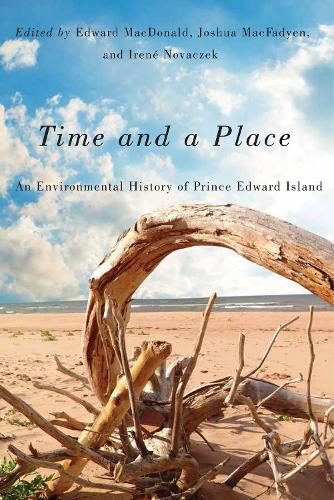 Бумажная книга «Time and a Place: An Environmental History of Prince Edward Island», авторов Эдвард Макдональд, Ирене Новачек, Джошуа Макфадиен - фото №1