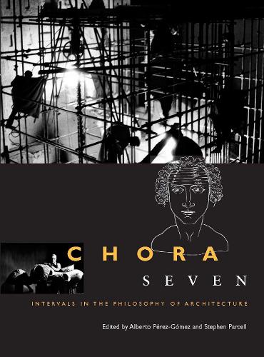 Паперова книга «Chora 7: Intervals in the Philosophy of Architecture», авторів Альберто Перес-Гомес, Стівен Парселл - фото №1