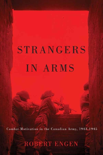 Бумажная книга «Strangers in Arms: Combat Motivation in the Canadian Army, 1943-1945», автор Роберт Энген - фото №1