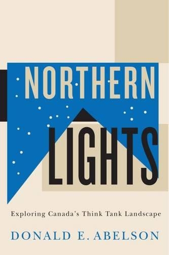 Бумажная книга «Northern Lights: Exploring Canada’s Think Tank Landscape», автор Дональд Э. Абельсон - фото №1