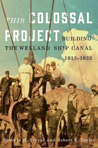 Бумажная книга «This Colossal Project : Building the Welland Ship Canal, 1913-1932», авторов Роберт Р. Тейлор, Роберта М. Стайран - фото №1