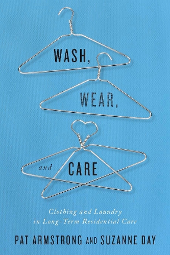 Бумажная книга «Wash, Wear, and Care: Clothing and Laundry in Long-Term Residential Care», авторов Пэт Армстронг, Сюзанна Дэй - фото №1
