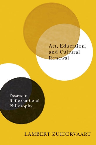 Паперова книга «Art, Education, and Cultural Renewal: Essays in Reformational Philosophy», автор Ламберт Зюйдерваарт - фото №1