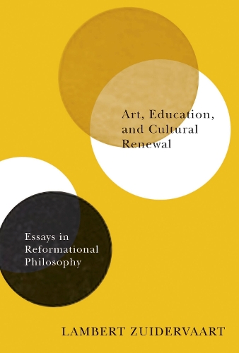 Бумажная книга «Art, Education, and Cultural Renewal: Essays in Reformational Philosophy», автор Ламберт Зюйдерваарт - фото №1