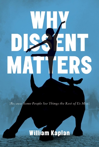 Паперова книга «Why Dissent Matters: Because Some People See Things the Rest of Us Miss», автор Вільям Каплан - фото №1