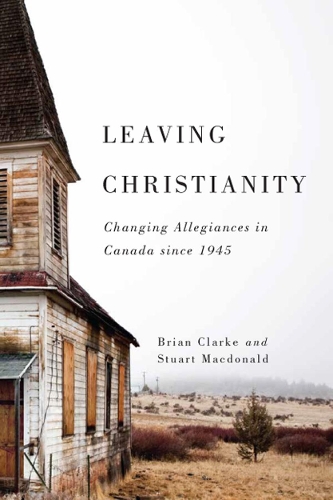 Паперова книга «Leaving Christianity: Changing Allegiances in Canada since 1945», автор Брайан Кларк - фото №1
