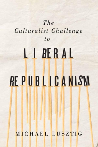 Бумажная книга «The Culturalist Challenge to Liberal Republicanism», автор Майкл Луштиг - фото №1