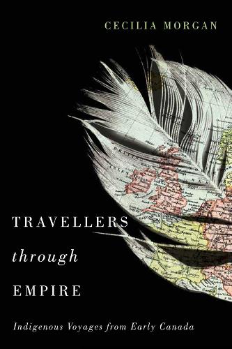 Бумажная книга «Travellers Through Empire: Indigenous Voyages from Early Canada», автор Сесилия Морган - фото №1