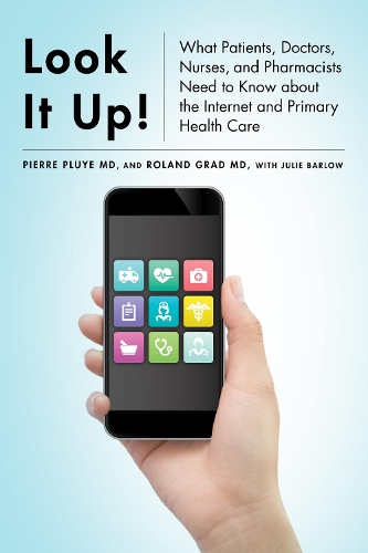 Бумажная книга «Look It Up!: What Patients, Doctors, Nurses, and Pharmacists Need to Know about the Internet and Primary Health Care», авторов Джули Барлоу, Пьер Плюе, Роланд Град - фото №1