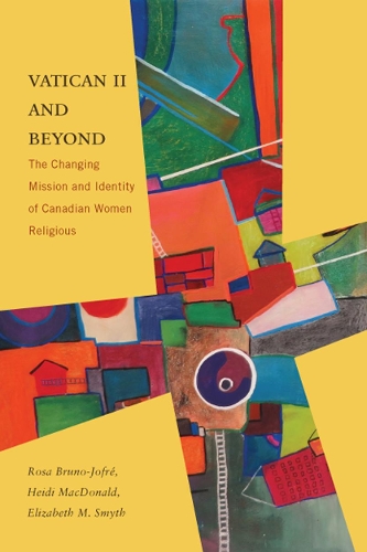 Бумажная книга «Vatican II and Beyond: The Changing Mission and Identity of Canadian Women Religious», авторов Элизабет М. Смит, Хайди Макдональд, Роза Бруно-Жофре - фото №1