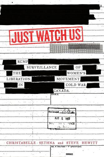 Паперова книга «Just Watch Us: RCMP Surveillance of the Women's Liberation Movement in Cold War Canada», авторів Крістабель Сетна, Стів Х'юїт - фото №1