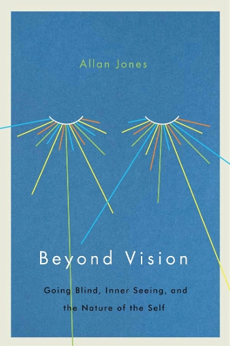 Бумажная книга «Beyond Vision: Going Blind, Inner Seeing, and the Nature of the Self», автор Аллан Джонс - фото №1