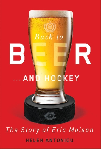 Бумажная книга «Back to Beer...and Hockey: The Story of Eric Molson», автор Хелен Антониу - фото №1