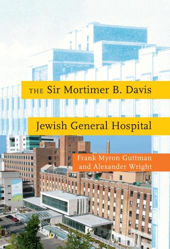 Бумажная книга «The Sir Mortimer B. Davis Jewish General Hospital», авторов Александр Райт, Фрэнк Майрон Гуттман - фото №1
