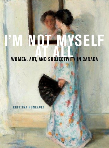 Паперова книга «I'm Not Myself at All: Women, Art, and Subjectivity in Canada», автор Крістіна Хьюно - фото №1