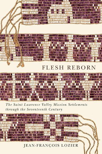 Бумажная книга «Flesh Reborn: The Saint Lawrence Valley Mission Settlements through the Seventeenth Century», автор Жан-Франсуа Лозье - фото №1