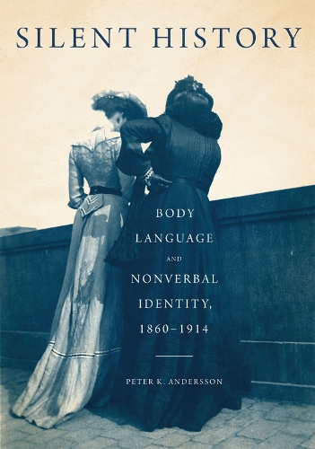 Бумажная книга «Silent History: Body Language and Nonverbal Identity, 1860-1914», автор Питер К. Андерссон - фото №1