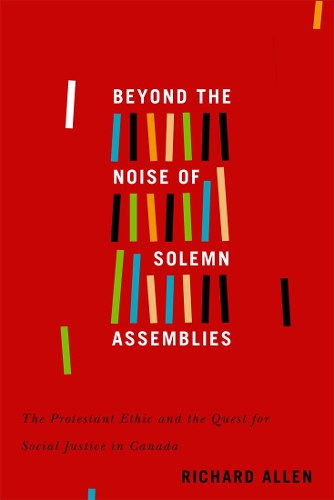 Бумажная книга «Beyond the Noise of Solemn Assemblies: The Protestant Ethic and the Quest for Social Justice in Canada», автор Ричард Аллен - фото №1