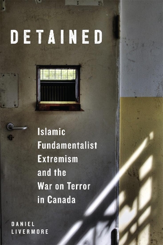 Бумажная книга «Detained: Islamic Fundamentalist Extremism and the War on Terror in Canada», автор Дэниел Ливермор - фото №1