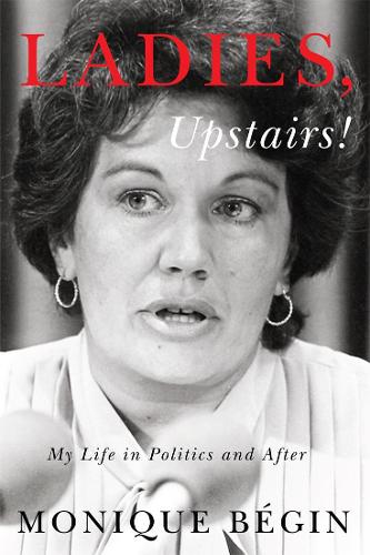 Бумажная книга «Ladies, Upstairs!: My Life in Politics and After», автор Моник Бегин - фото №1