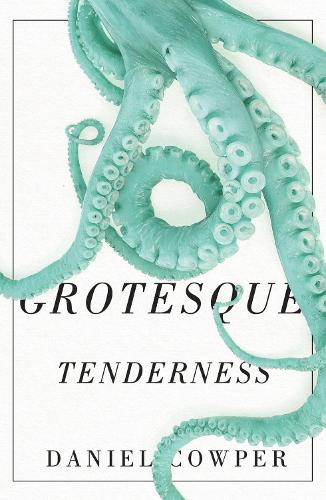 Бумажная книга «Grotesque Tenderness», автор Дэниел Каупер - фото №1