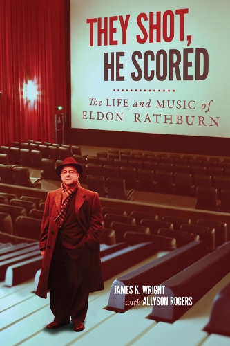 Бумажная книга «They Shot, He Scored: The Life and Music of Eldon Rathburn», автор Джеймс К. Райт - фото №1