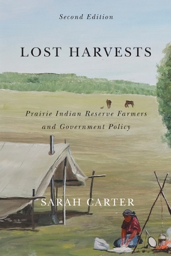 Бумажная книга «Lost Harvests: Prairie Indian Reserve Farmers and Government Policy, Second Edition», автор Сара Картер - фото №1