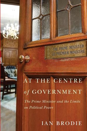 Бумажная книга «At the Centre of Government: The Prime Minister and the Limits on Political Power», автор Ян Броди - фото №1