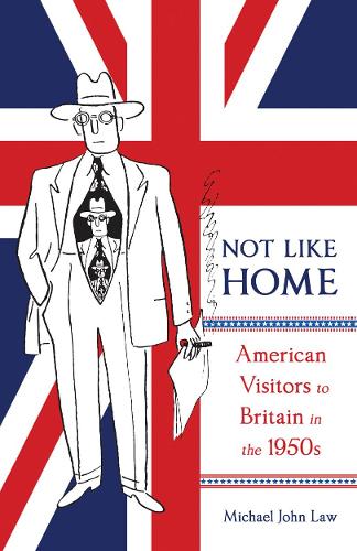 Бумажная книга «Not Like Home: American Visitors to Britain in the 1950s», автор Майкл Джон Лоу - фото №1