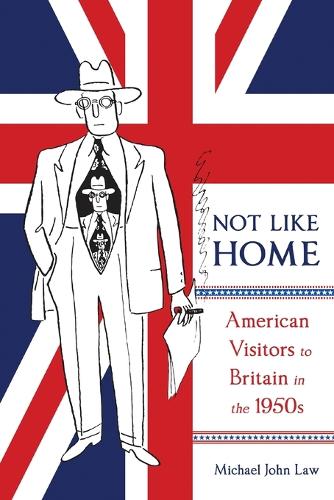 Бумажная книга «Not Like Home: American Visitors to Britain in the 1950s», автор Майкл Джон Лоу - фото №1