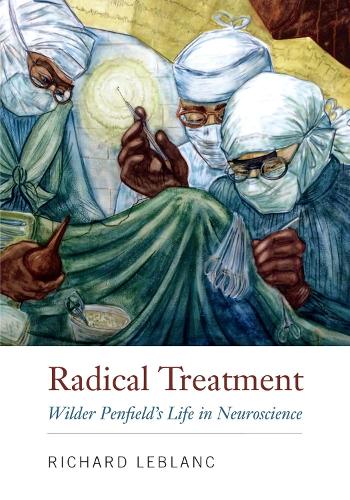 Бумажная книга «Radical Treatment: Wilder Penfield's Life in Neuroscience», автор Ричард Леблан - фото №1