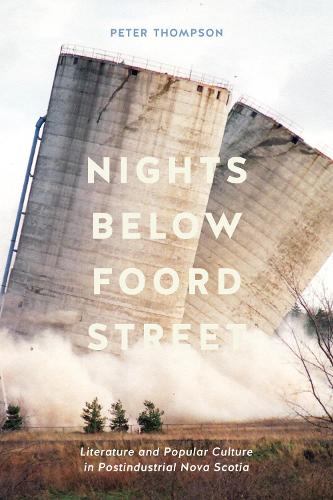 Бумажная книга «Nights below Foord Street: Literature and Popular Culture in Postindustrial Nova Scotia», автор Питер Томпсон - фото №1