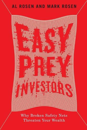 Бумажная книга «Easy Prey Investors: Why Broken Safety Nets Threaten Your Wealth», авторов Эл Розен, Марк Розен - фото №1