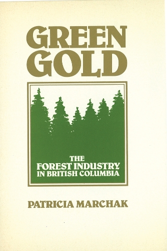 Бумажная книга «Green Gold: The Forest Industry in British Columbia», автор Патриция Марчак - фото №1