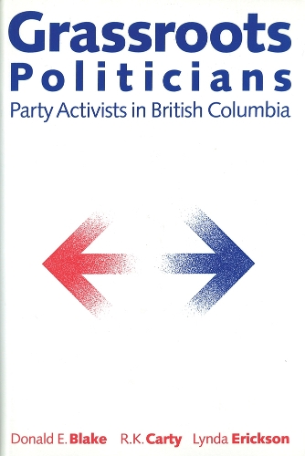 Паперова книга «Grassroots Politicians: Party Activists in British Columbia», авторів Дональд Е. Блейк, Лінда Еріксон, Р. Кеннет Карті - фото №1