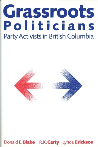 Бумажная книга «Grassroots Politicians: Party Activists in British Columbia», авторов Дональд Э. Блейк, Линда Эриксон, Р. Кеннет Карти - фото №1
