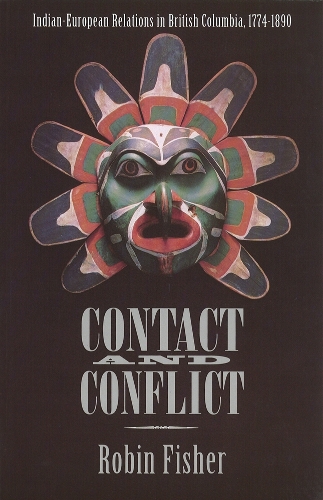 Бумажная книга «Contact and Conflict: Indian-European Relations in British Columbia, 1774-1890 (2nd edition)», автор Робин Фишер - фото №1