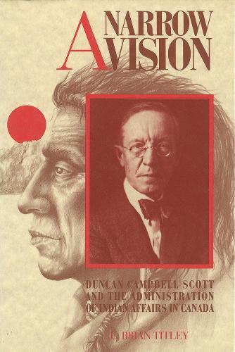 Бумажная книга «A Narrow Vision: Duncan Campbell Scott and the Administration of Indian Affairs in Canada», автор Брайан Титли - фото №1