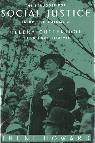 Бумажная книга «The Struggle for Social Justice in British Columbia: Helena Gutteridge, the Unknown Reformer», автор Ирен Ховард - фото №1