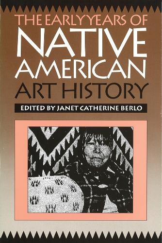 Бумажная книга «The Early Years of Native American Art History: The Politics of Scholarship and Collecting», автор Джанет Кэтрин Берло - фото №1